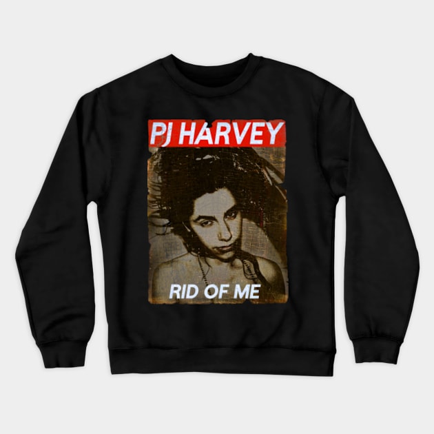 Rid Of Me - PJ HARVEY VINTAGE Crewneck Sweatshirt by MSDO-RRC